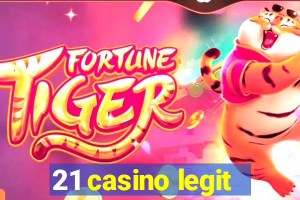 21 casino legit