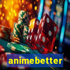 animebetter