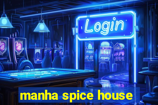 manha spice house