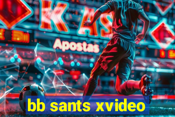 bb sants xvideo