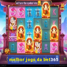 melhor jogo da bet365