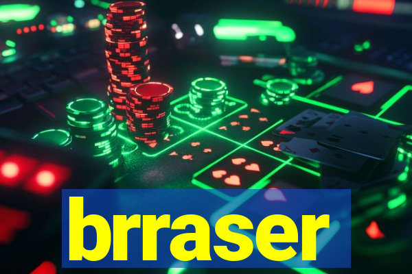 brraser