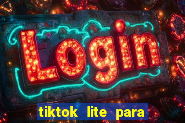 tiktok lite para ganhar dinheiro