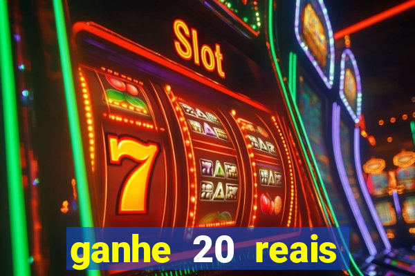 ganhe 20 reais para apostar cassino