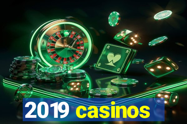 2019 casinos