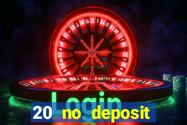 20 no deposit casino bonus