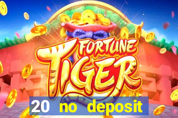 20 no deposit casino bonus