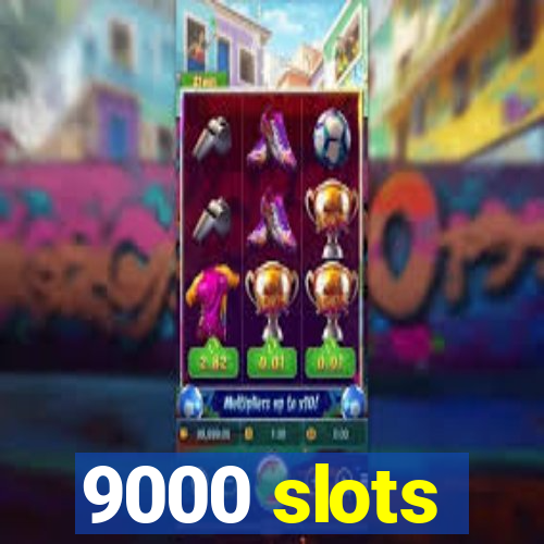 9000 slots