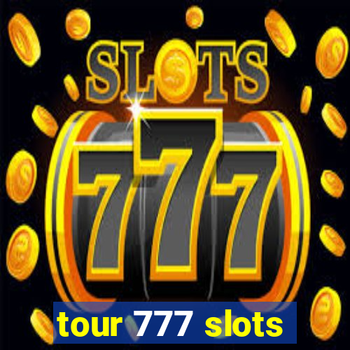 tour 777 slots