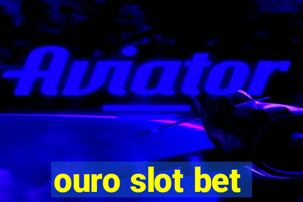 ouro slot bet