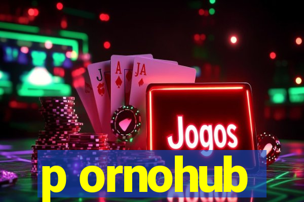 p ornohub