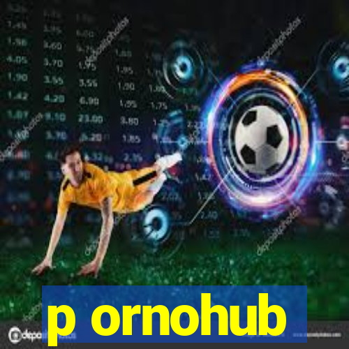 p ornohub