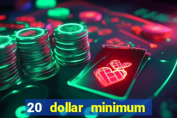 20 dollar minimum deposit casino for us