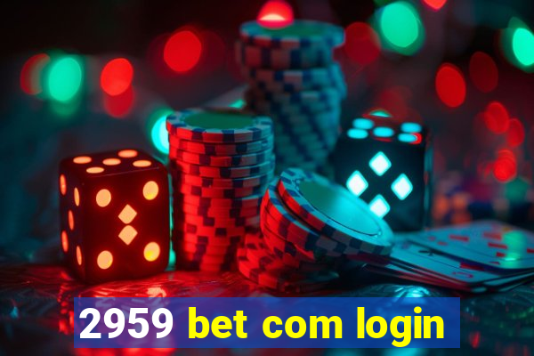 2959 bet com login