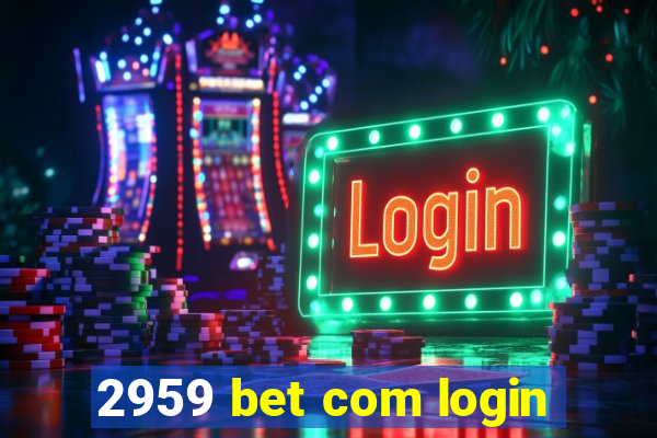 2959 bet com login