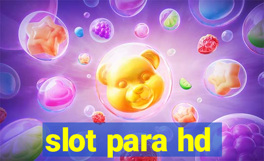 slot para hd