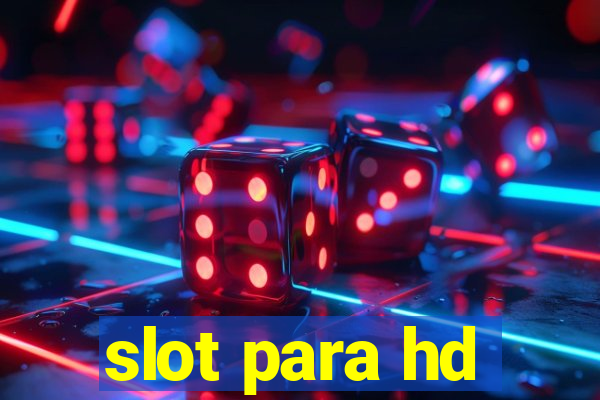 slot para hd