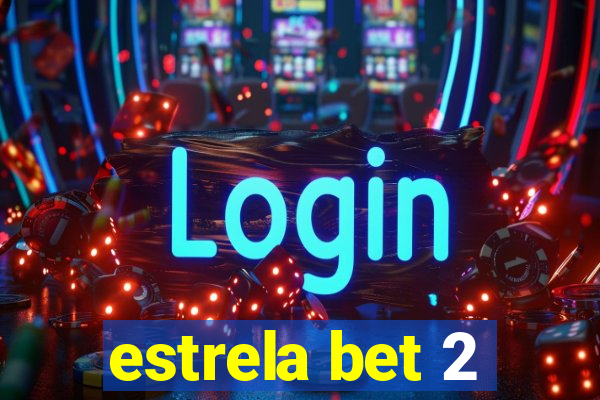 estrela bet 2