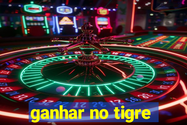 ganhar no tigre