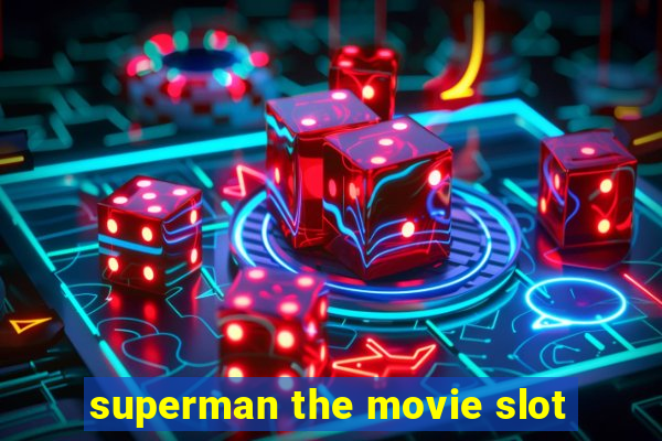 superman the movie slot