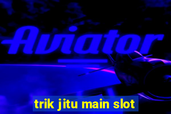 trik jitu main slot