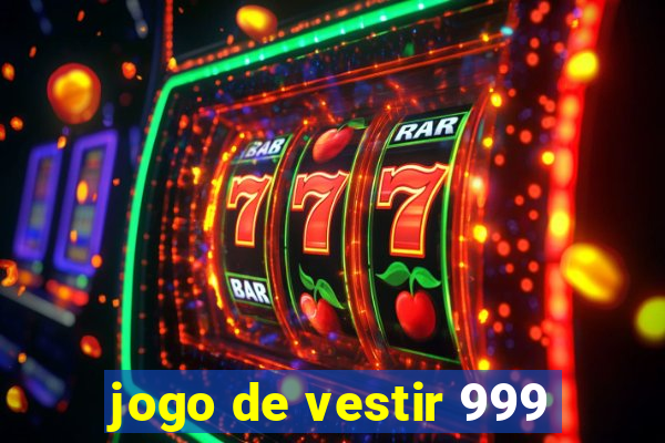 jogo de vestir 999