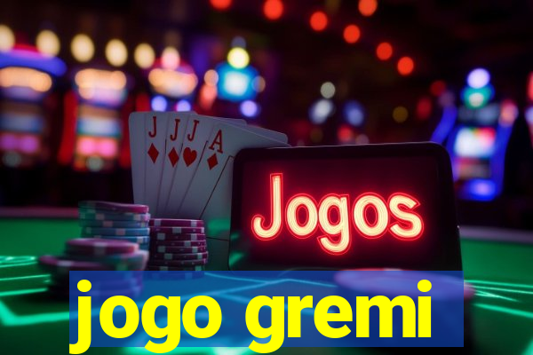 jogo gremi