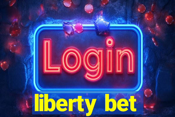 liberty bet