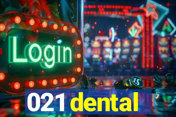 021 dental