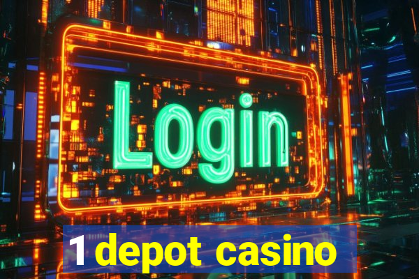 1 depot casino