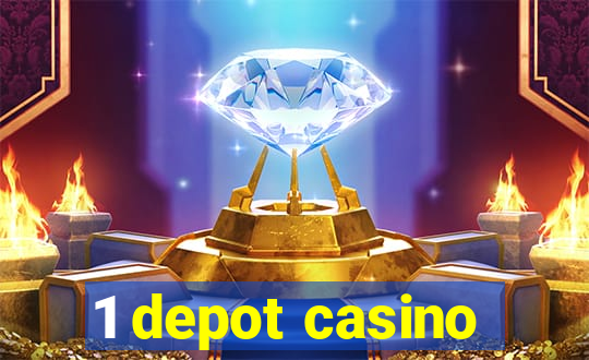 1 depot casino