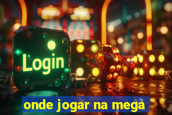 onde jogar na mega