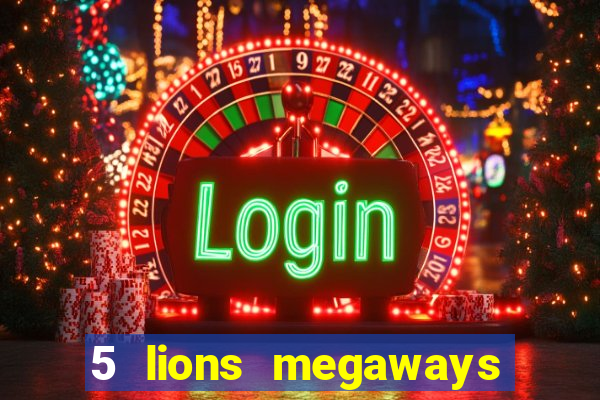 5 lions megaways slot online