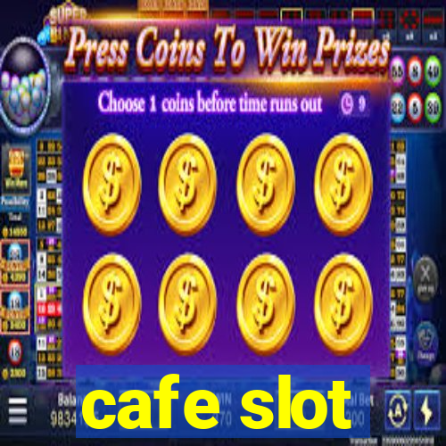 cafe slot