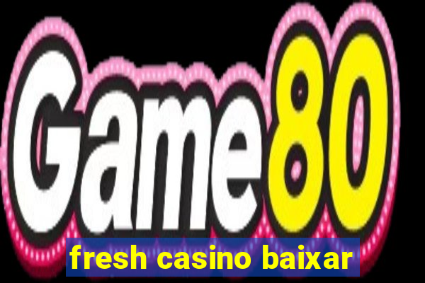 fresh casino baixar