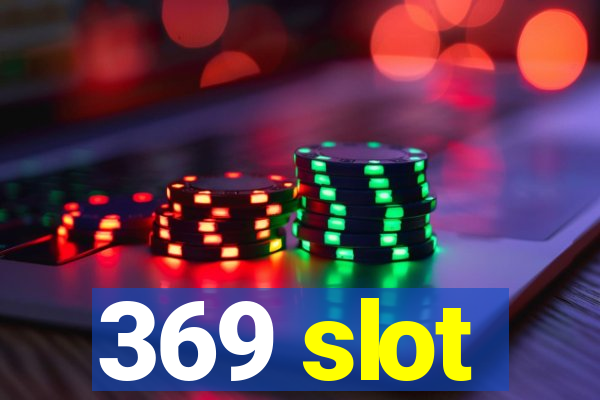 369 slot