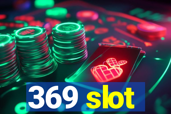 369 slot