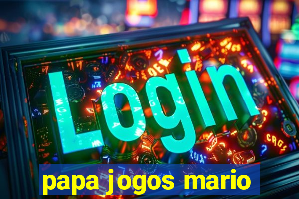 papa jogos mario