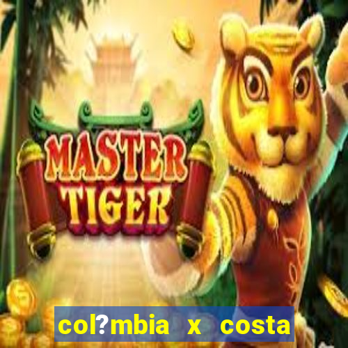 col?mbia x costa rica palpite