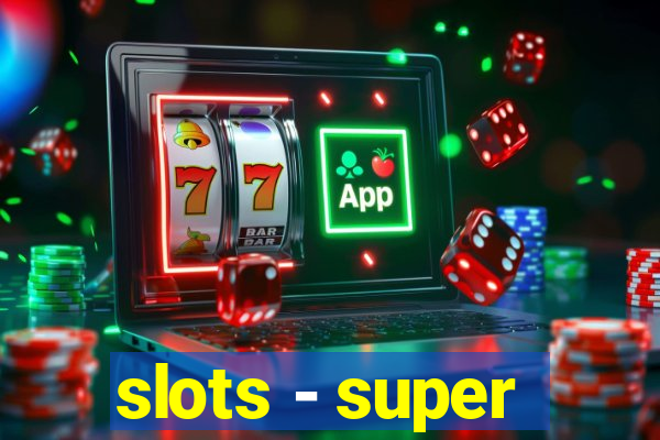 slots - super