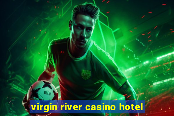 virgin river casino hotel