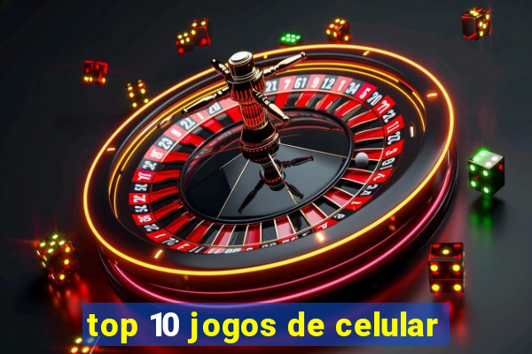 top 10 jogos de celular