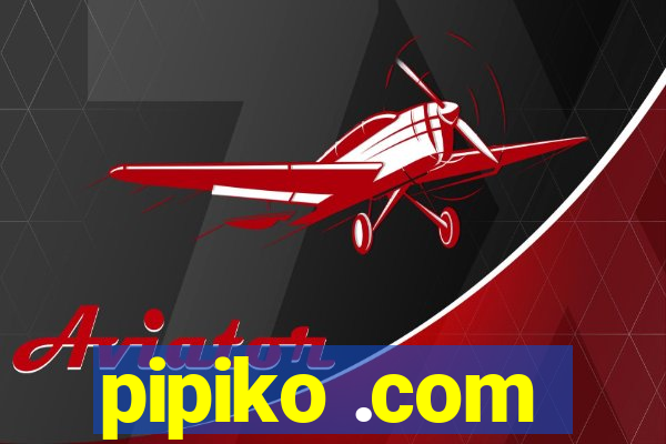 pipiko .com