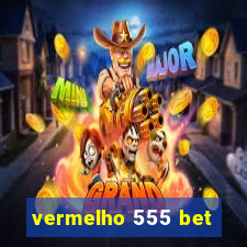 vermelho 555 bet