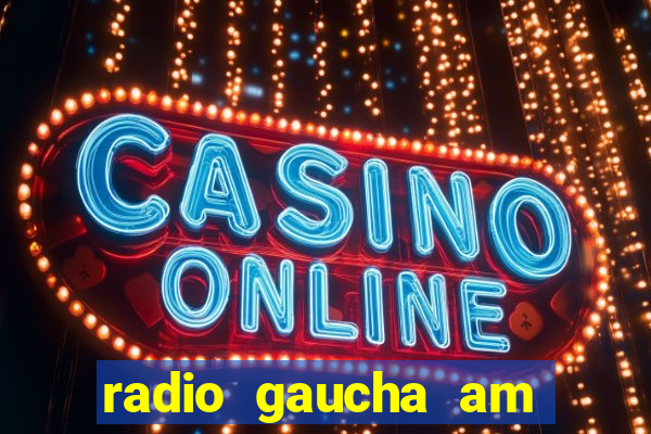 radio gaucha am 600 porto alegre rs