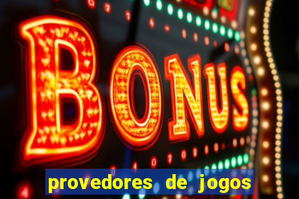 provedores de jogos de cassino