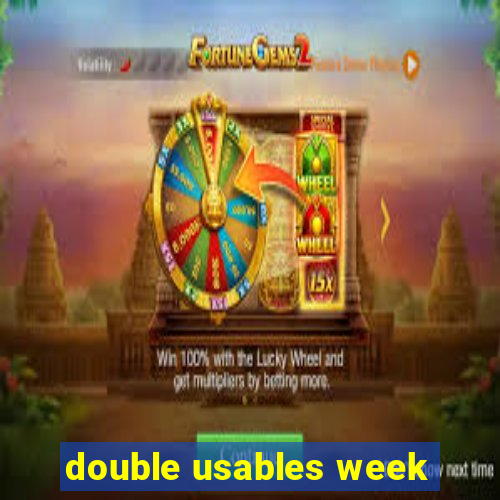 double usables week