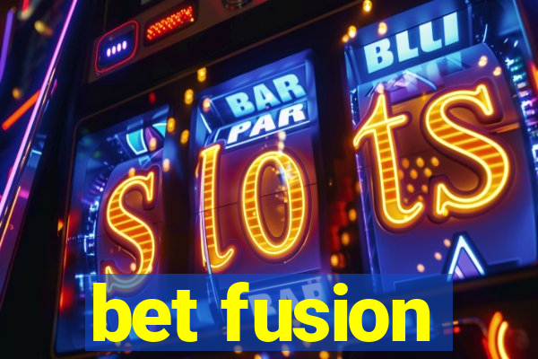 bet fusion