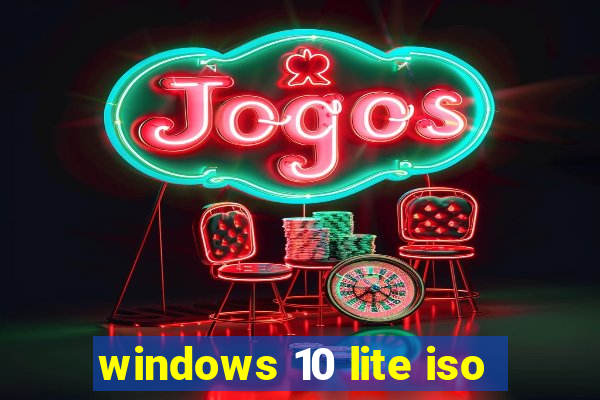 windows 10 lite iso