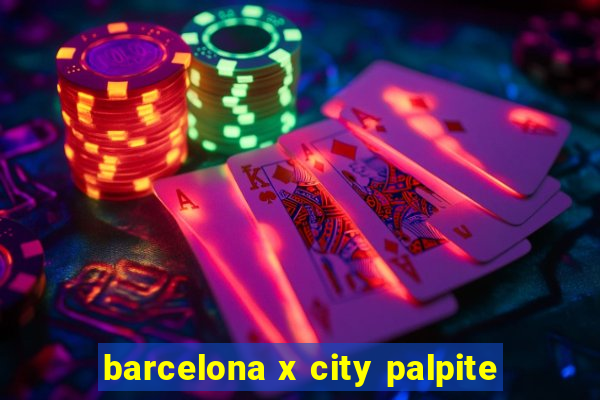 barcelona x city palpite